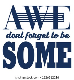 Urban typography dont forget to be awesome. T-shirt design, print, t-shirt graphics, poster, banner, flyer, postcard