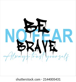 Urban typography graffiti no fear and be brave slogan print for man - woman graphic tee t shirt - Vector