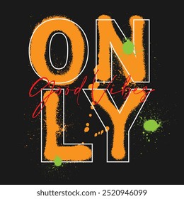 Urban typography graffiti Only good vibes slogan print for man - woman graphic tee t shirt - Vector