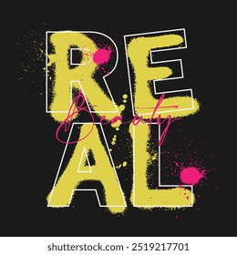 Urban typography graffiti Real- Beauty slogan print for man - woman graphic tee t shirt - Vector