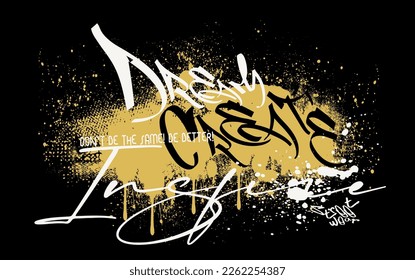 Urban typography graffiti street art slogan print with inspirational phrase for graphic tee t shirt