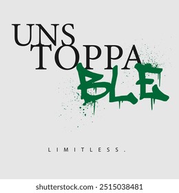 Urban typography graffiti Unstoppable slogan print for man - woman graphic tee t shirt - Vector