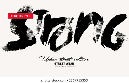 Urban typography hipster street art graffiti slogan, Strong word in graffiti wall art style. Strong graffiti slogangrunge, for t-shirt prints, posters and other uses,