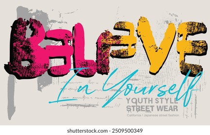 Urban typography hipster street art graffiti slogan, BELIEVE In Yourself word in graffiti, BELIEVE slogan typography grhaphik design for t-shirt, posters.eps8