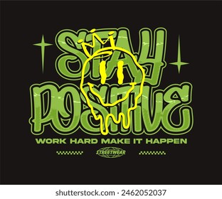 Urban typography stay positive slogan print with smiley face illustration for graphic tee t shirt design, street wear, hoodie, urban style, etc