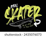 Urban typography street art graffiti real skater slogan print with skateboard illustration for graphic tee t shirt or sweatshirt - Vector