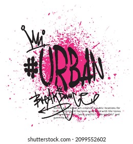 Urban Typography Street Art Graffiti Breakdance Slogan Print With Paint Splash Effect For Graphic Tee T Shirt - Vector