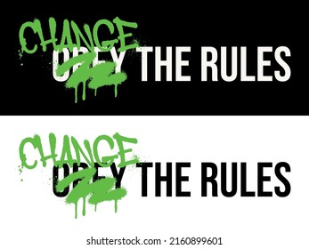 Urban typography street art graffiti change the rules slogan print with spray effect for graphic tee t shirt or sweatshirt - Vector