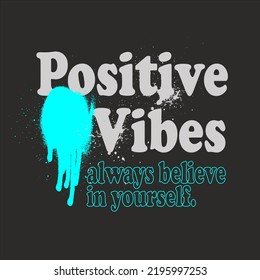 Urban typography street art graffiti positive vibes slogan print with spray effect for graphic tee t shirt or sweatshirt - Vector