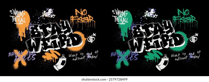 Urban typography street art graffiti inspirational stay weird slogan print with spray splash effect for graphic tee t shirt or sweatshirt poster - Vector