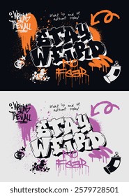 Urban typography street art graffiti inspirational stay weird slogan print with spray splash effect for graphic tee t shirt or sweatshirt poster - Vector