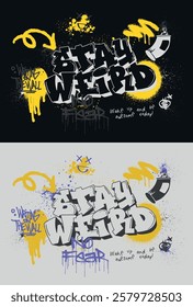 Urban typography street art graffiti inspirational stay weird slogan print with spray splash effect for graphic tee t shirt or sweatshirt poster - Vector