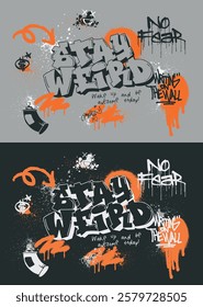 Urban typography street art graffiti inspirational stay weird slogan print with spray splash effect for graphic tee t shirt or sweatshirt poster - Vector