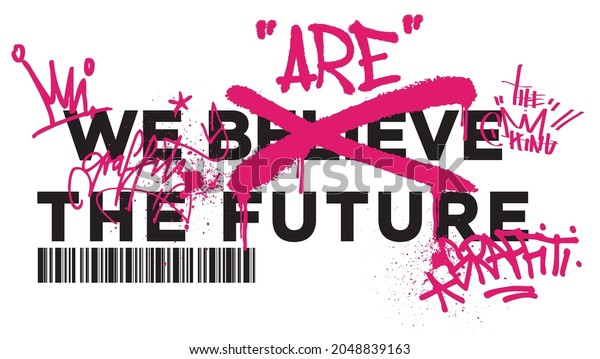 Urban typography we are the future slogan with\
neon graffiti font - Hipster graphic vector print for tee t shirt\
or sweatshirt
