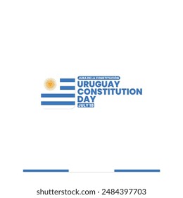 Uruguay Constitution Day, Jura de la Constitución, July 18, suitable for social media post, card greeting, banner, template design, print, event, website, vector, with flag of Uruguay illustration.