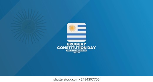 Uruguay Constitution Day, Jura de la Constitución, July 18, suitable for social media post, card greeting, banner, template design, print, event, website, vector, with flag of Uruguay illustration.