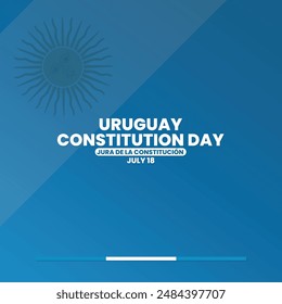 Uruguay Constitution Day, Jura de la Constitución, July 18, suitable for social media post, card greeting, banner, template design, print, event, website, vector, with flag of Uruguay illustration.