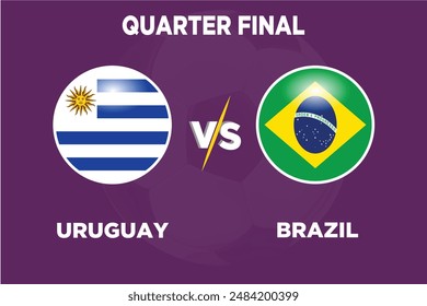 Uruguay vs Brazil, Quarter Final, June 2024 in Football Competition Rival flags of both teams with football shape.Isolate with purple color and Football.Editable EPS file.URU VS BRZ football match