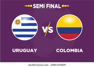 Uruguay vs Colombia, semifinal, en competencia de futbol Banderas rivales de ambos Equipos con forma futbolística. Aísle con el color púrpura y el fútbol. Archivo EPS editable. Partido de fútbol URU VS COL.