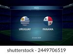 Uruguay vs Panama. America football tournament 2024, Soccer scoreboard broadcast graphic template