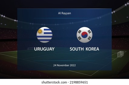 Uruguay vs South Korea. Football scoreboard broadcast graphic soccer template