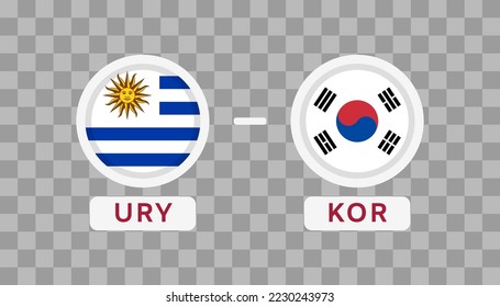 Uruguay Vs South Korea Match Design Element. Flags Icons isolated on transparent background. Football Championship Competition Infographics. Announcement, Game Score, Scoreboard Template. Vector