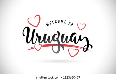 Uruguay Welcome To Word Text with Handwritten Font and Red Love Hearts Vector Image Illustration Eps.