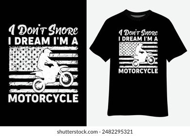 US American Flag I Don't Snore I Dream I'm A Motorcycle T-Shirt Design