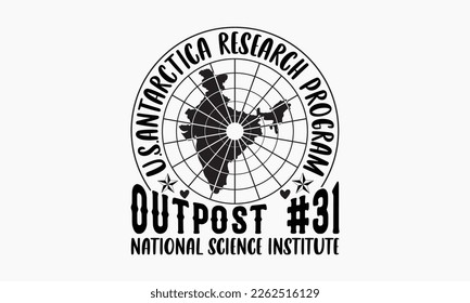 U.S. Antarctica research program outpost #31 national science institute - Sibling SVG t-shirt design, Hand drawn lettering phrase, Calligraphy t-shirt design, White background, Handwritten vector,  svg