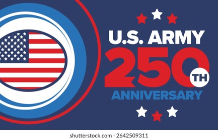 U.S. Army 250th birthday. Anniversary. United States Army Day in June. American military holiday. American flag. Patriotic design. Vector Illustration