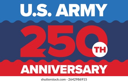 U.S. Army 250th birthday. Anniversary. United States Army Day in June. American military holiday. American flag. Patriotic design. Vector Illustration