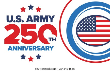 U.S. Army 250th birthday. Anniversary. United States Army Day in June. American military holiday. American flag. Patriotic design. Vector Illustration