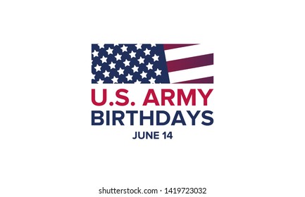 U.S. Army Birthdays. Holiday celebrated annual June 14 in United States. Patriotic design with american flags. The memory of heroes and veterans. Poster, card, banner and background. Vector