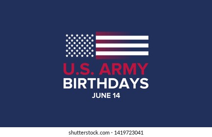 U.S. Army Birthdays. Holiday celebrated annual June 14 in United States. Patriotic design with american flags. The memory of heroes and veterans. Poster, card, banner and background. Vector