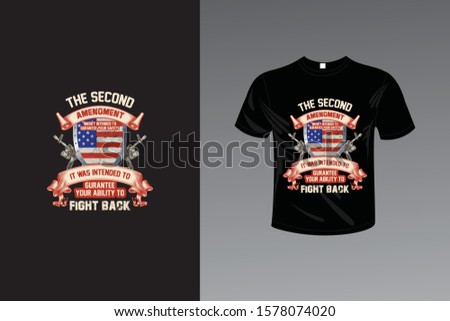 US. Army T shirt Design - Vector. The Second Amenoment wasn't intended to Gurantee Your Safety, It was intended to Gurantee Your Ability to FIGHT BACK