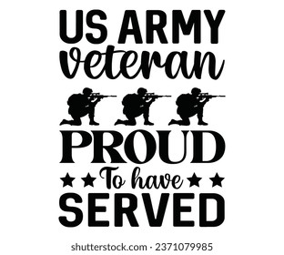 us army veteran proud to have served Svg,Veteran Clipart,Veteran Cutfile,Veteran Dad svg,Military svg,Military Dad svg,4th of July Clipart,Military Dad Gift Idea     
 svg
