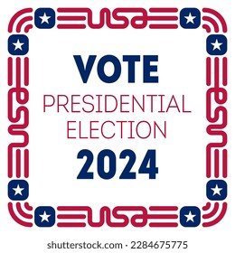 US Election banner inviting to vote. Poster for the United States presidential election in 2024 with original frame.