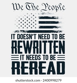 US Flag Constitution of the USA Needs To Be Reread T-Shirt