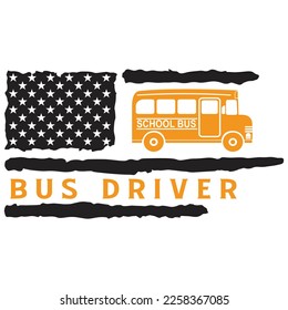 Us Flag School Bus Driver t shirt Design. Vector Us Bus driver typography Appreciation Gifts