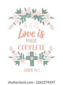 In us his love is made complete. Lettering. Inspirational and bible quote. Can be used for prints bags, t-shirts, posters, cards.