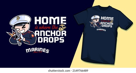 US Marines fun tshirt design Home is where the anchor drops