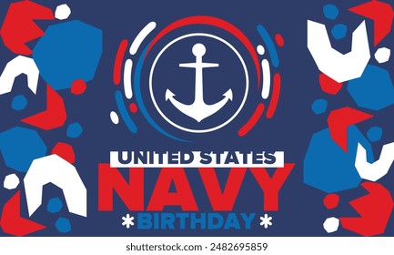 U.S. NAVY birthday. Holiday in United States. American Navy - naval warfare branch of the Armed Forces. Celebrated annual in October 13. Anchor symbol. Patriotic elements. Poster, card, banner. Vector