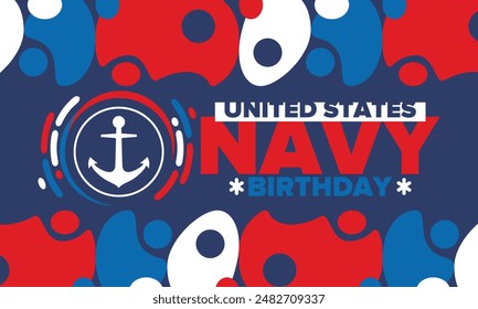 U.S. NAVY birthday. Holiday in United States. American Navy - naval warfare branch of the Armed Forces. Celebrated annual in October 13. Anchor symbol. Patriotic elements. Poster, card, banner. Vector