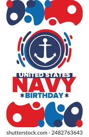 U.S. NAVY birthday. Holiday in United States. American Navy - naval warfare branch of the Armed Forces. Celebrated annual in October 13. Anchor symbol. Patriotic elements. Poster, card, banner. Vector