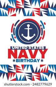 U.S. NAVY birthday. Holiday in United States. American Navy - naval warfare branch of the Armed Forces. Celebrated annual in October 13. Anchor symbol. Patriotic elements. Poster, card, banner. Vector