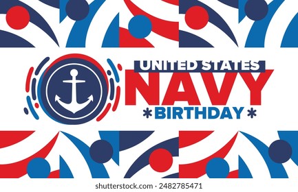 U.S. NAVY birthday. Holiday in United States. American Navy - naval warfare branch of the Armed Forces. Celebrated annual in October 13. Anchor symbol. Patriotic elements. Poster, card, banner. Vector