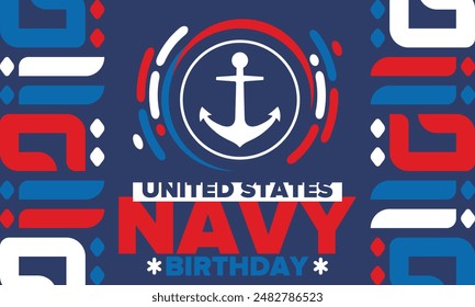 U.S. NAVY birthday. Holiday in United States. American Navy - naval warfare branch of the Armed Forces. Celebrated annual in October 13. Anchor symbol. Patriotic elements. Poster, card, banner. Vector