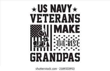 Us Navy Veterans Make The Best Grandpas - Veteran T shirt Design, Hand drawn lettering and calligraphy, Svg Files for Cricut, Instant Download, Illustration for prints on bags, posters