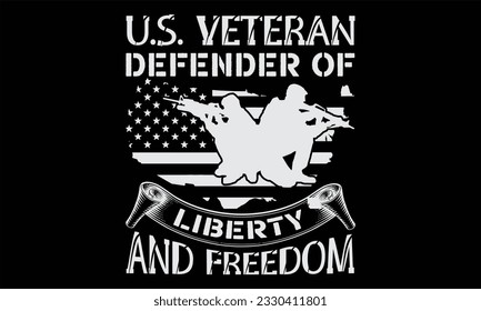 U.S. Veteran Defender Of Liberty And Freedom - Veteran T Shirt Design, Hand drawn lettering phrase, Cutting and Silhouette, card, Typography Vector illustration for poster, banner, flyer and mug.