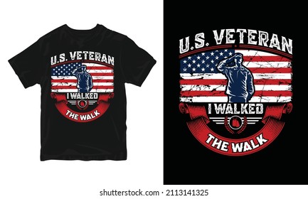 U.S Veteran i walked the walk - 
Vector graphic, Typographic poster, vintage, US Veteran T-shirt Design.